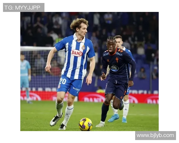 西班牙人主场迎战塞尔塔争夺积分大战精彩对决即将上演